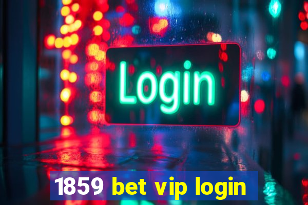 1859 bet vip login